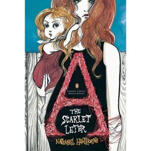 The Scarlet Letter: (Penguin Classics Deluxe Edition) -- Nathaniel Hawthorne